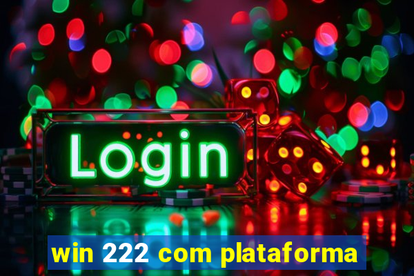 win 222 com plataforma